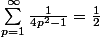 \sum_{p=1}^{\infty }{\frac{1}{4p^2-1}}=\frac{1}{2}